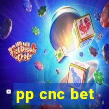 pp cnc bet